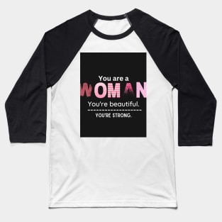 You are a  WOMAN Baseball T-Shirt